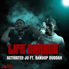 Activatedju - Life Changed Ft. Bandup Duddah #SleeperzDeam