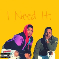I Need It Ft. Marcel (Prod. CashMoneyAP & BuferBeats)