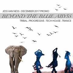 Beyond the Blue Abyss - December 2017 Promo Mix - Deep Dark Progressive, Tribal, & Trance Set