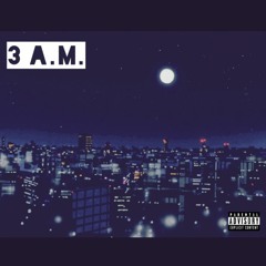3 A.M. Freestyle (Prod. by Yondo)