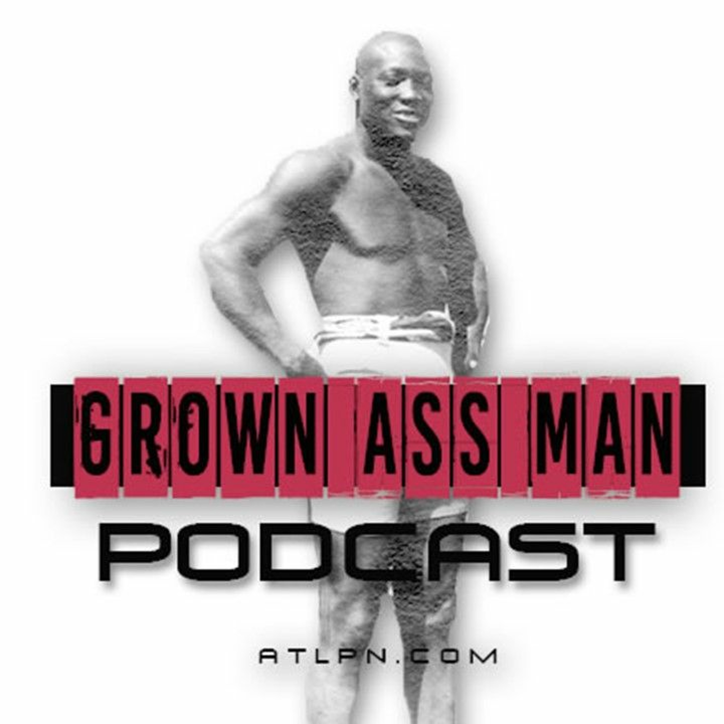 EP-013 - One Bad Ass Black Man - Grown Ass Man Podcast episode artwork