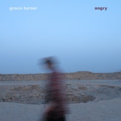 Grace Turner - Angry