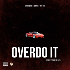 Overdo It feat. OG Maco & Trev Rich (Prod By. Purps of 808 Mafia)