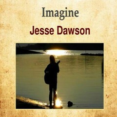 Imagine - Jesse Dawson