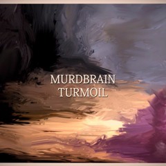 Murdbrain - Turmoil [FREE DOWNLOAD]