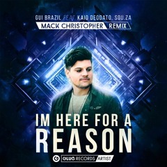 Gui Brazil - I'm Here For a Reason feat. Kaio Deodato & Sou.Za - (Mack Christopher Remix)