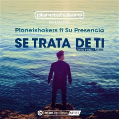 Planetshakers - Se trata de ti (David Prince Remix)