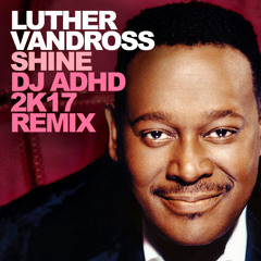 Luther Vandross "Shine" (DJ ADHD Remix)