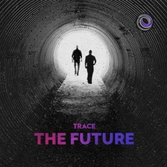 Trace - The Future - Preview - OUT NOW