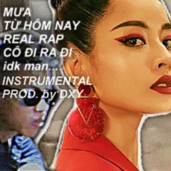 MƯA X TỪ HÔM NAY X REAL RAP X CÔ ĐI RA ĐI (INSTRUMENTAL)