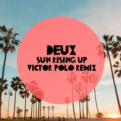 Deux - Sun Rising Up (Victor Polo Edit) FREE DOWNLOAD