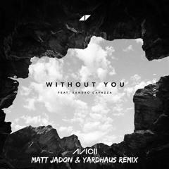 Avicii - Without You (Matt Jadon x Yardhaus Remix)