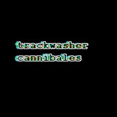 TRACKWASHER  - cannibales