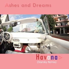 Ashes And Dreams - Havana (Starsky Remix)