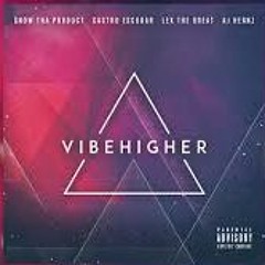 Vibe Higher Cypher 2 ft. Snow Tha Product, Castro Escobar, LexTheGreat (Prod. by DJ Pumba)