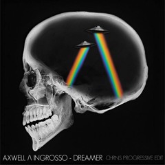 Axwell Λ Ingrosso - Dreamer (CHRNS Progressive Edit) *DOWNLOAD*