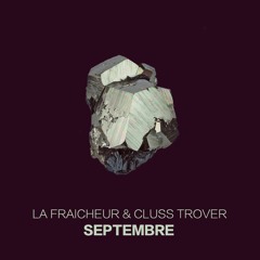 La Fraicheur & Cluss Trover - Septembre