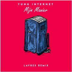 Yung Internet - Mijn Manier (Lavres Club Remix)