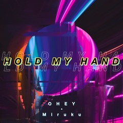OHEY & Miruku - Hold My Hand