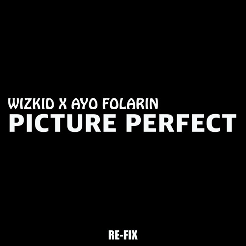 Wizkid-Picture Perfect (RE-FIX) ft Frayz