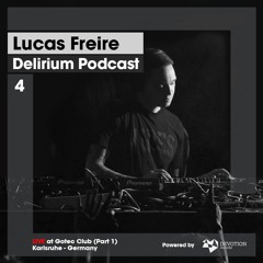 Delirium Podcast 004 with Lucas Freire (Live at Gotec Club, Karlsruhe, Germany - Part 1)