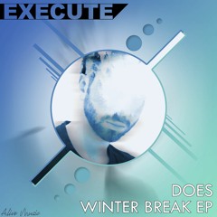 EXECUTE - 100% NO VR SAMPLE (DOES WINTER BREAK EP) [Alive Music]