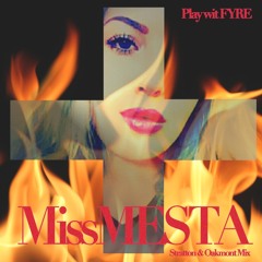 Play wit Fyre-MissMESTA (Useless Dancer mix)