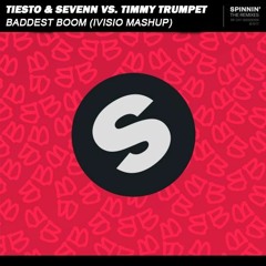 Tiësto & Sevenn vs. Timmy Trumpet - Baddest Boom (IVISIO Mashup) [EXTENDED IN FREE DWNLD]