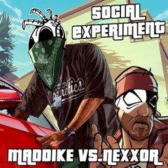 NEXXOR vs. MADDIKE - Social Experiment