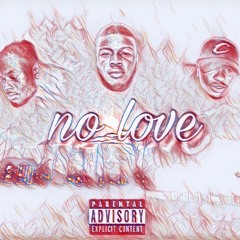 No Love ft. T.M.A, Nato, JuJuTelli (Prod. By Charles CAF)