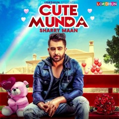 Cute Munda - Sharry Mann (Full Audio Song)Parmish VermaPunjabi Songs 2017Lokdhun Punjab