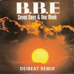 BBE - Seven Days And One Week ( DeiBeat Remix ) FREE DOWNLOAD