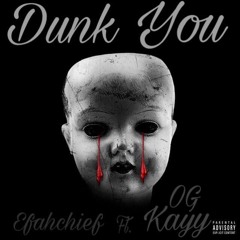 Efahchief Ft. OG Kayy -  Dunk You