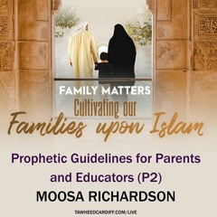 Prophetic Guidelines for Parents and Educators (Part 2)