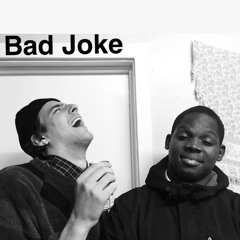 (You're a) Bad Joke ft. Alex Cuevas