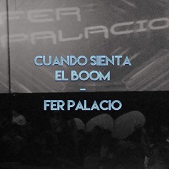 CUANDO SIENTA EL BOOM x FER PALACIO