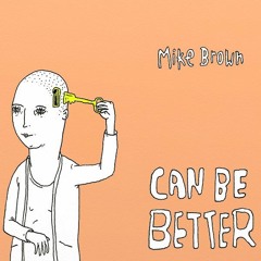 Mike Brown - CAN BE BETTER