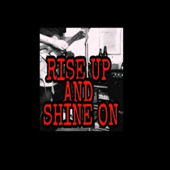 Rise Up and Shine on