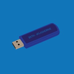 BXTH - #FLASHDRIVE