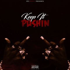 Keep It Pushin (Prod. by Scoob Stacks)