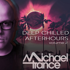Deep Chilled Afterhours Vol. 2 - Michael Trance