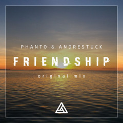 Andrestuck Ft Phanto - Friendship (Original Mix)