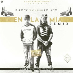 B-ROCK FT POLACO (En La Mia Remix)