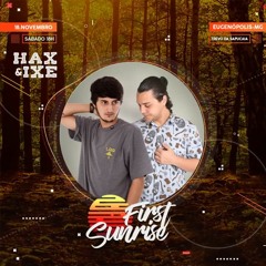 HAX & IXE @ FIRST SUNRISE