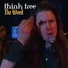 The Word  – (Think Tree, rehearsal tape)