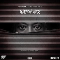 Watch Her - Ft Skii X Young Treja
