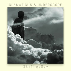 SkyTheySay (feat. Underscore)