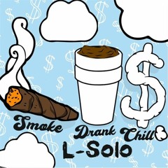 L-Solo - Smoke Drank Chill