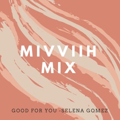 Good For You- Selena Gomez