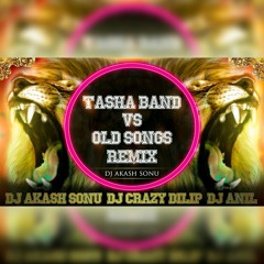 TASHA BAND VS OLD SONGS REMIX BY DJ AKASH SONU N DJ ANIL N DJ CRAZY DILIP